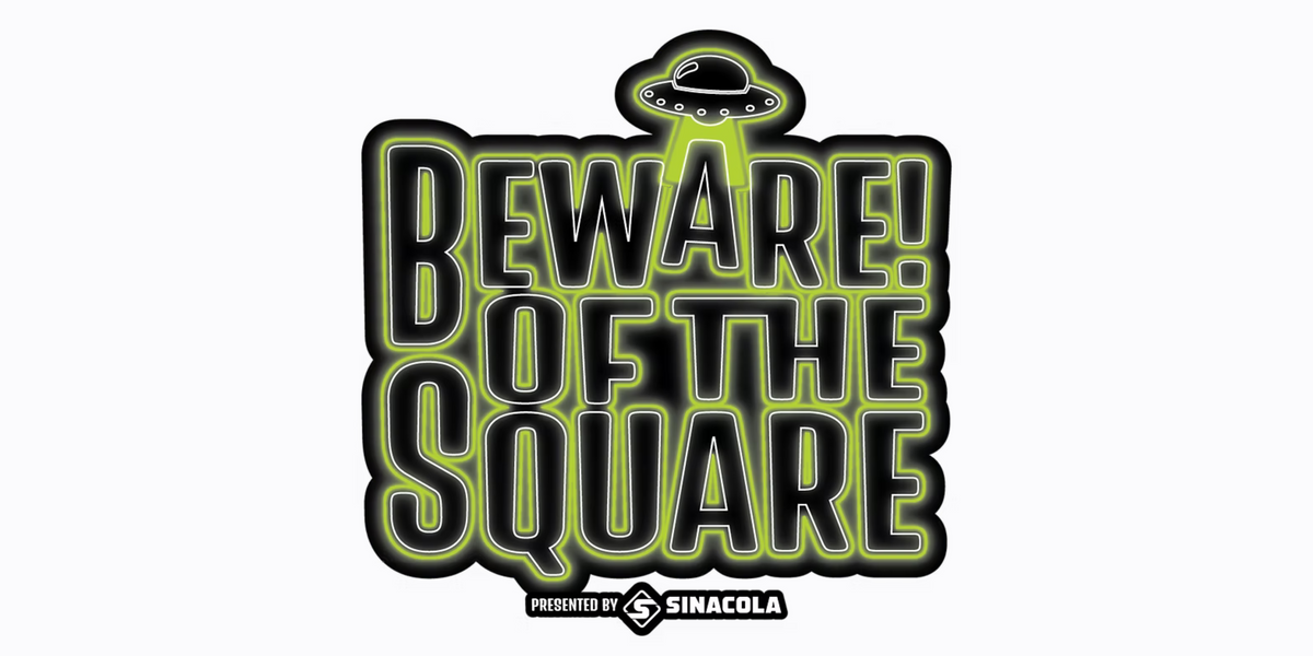 BEWARE OF THE SQUARE